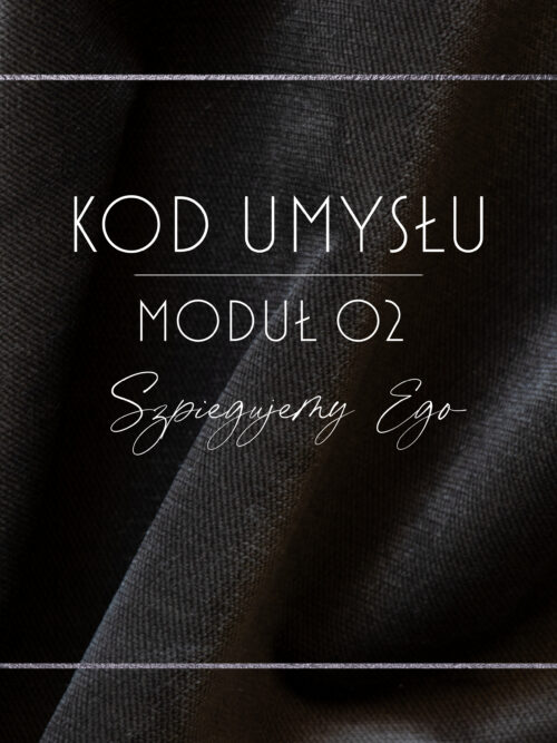 KOD UMYSŁU Moduł 02: Szpiegujemy Ego