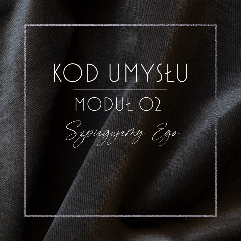 KOD UMYSŁU Moduł 02: Szpiegujemy Ego