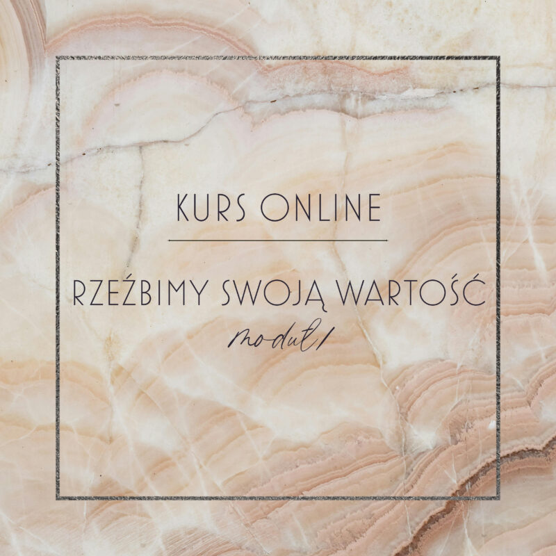 Kurs online - RZEŹBIMY SWOJĄ WARTOŚĆ