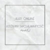 Kurs online - RZEŹBIMY SWOJĄ WARTOŚĆ moduł II